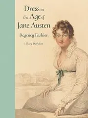 Book cover for "Dress in the Age of Jane Austen" by Hilary Davidson