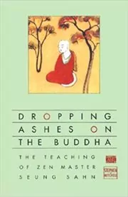 Book cover for "Dropping Ashes on the Buddha" by Seung Sahn