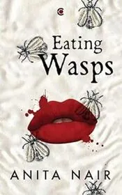 Book cover for "Eating Wasps" by Anita Nair