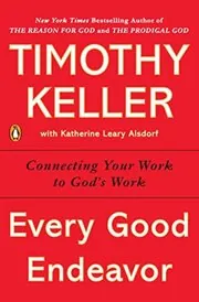 Book cover for "Every Good Endeavor" by Tim Keller