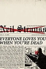 Book cover for "Everyone Loves You When You're Dead" by Neil Strauss