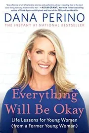 Book cover for "Everything Will Be Okay" by Dana Perino
