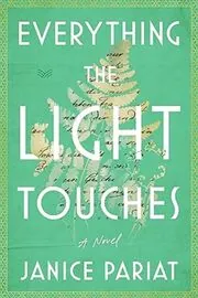 Book cover for "Everything the Light Touches" by Janice Pariat