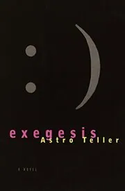 Book cover for "Exegesis" by Astro Teller