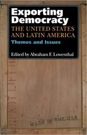 Book cover for "Exporting Democracy" by Abraham F. Lowenthal