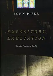 Book cover for "Expository Exultation" by John Piper