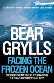 Book cover for "Facing the Frozen Ocean" by Bear Grylls