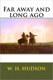 Book cover for "Far Away and Long Ago" by W. H. Hudson