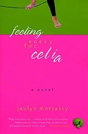 Book cover for "Feeling Sorry for Celia" by Jaclyn Moriarty