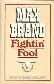 Book cover for "Fightin' Fool / A Fairly Slick Guy" by Max Brand