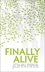 Book cover for "Finally Alive" by John Piper