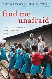 Book cover for "Find Me Unafraid" by Kennedy Odede