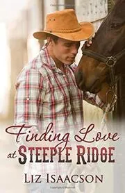 Book cover for "Finding Love at Steeple Ridge / Her Restless Cowboy" by Liz Isaacson