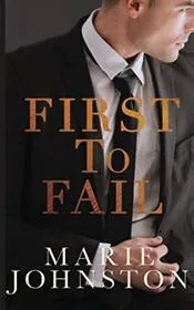 Book cover for "First to Fail / Based On Principal" by Marie Johnston