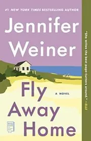 Book cover for "Fly Away Home" by Jennifer Weiner