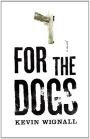 Book cover for "For the Dogs / The Hunter's Prayer" by Kevin Wignall