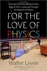 Book cover for "For the Love of Physics" by Walter Lewin
