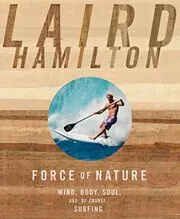 Book cover for "Force of Nature" by Laird Hamilton