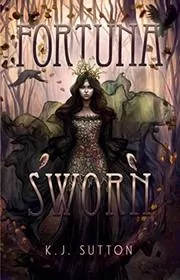 Book cover for "Fortuna Sworn" by K.J. Sutton