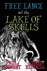 Book cover for "Free Lance and the Lake of Skulls / Lake of Skulls" by Paul Stewart