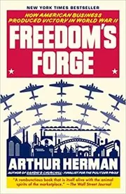 Book cover for "Freedom's Forge" by Arthur Herman