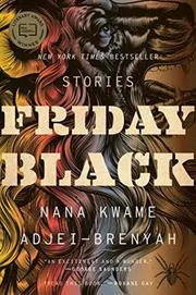 Book cover for "Friday Black" by Nana Kwame Adjei-Brenyah