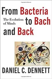 Book cover for "From Bacteria to Bach and Back" by Daniel C. Dennett