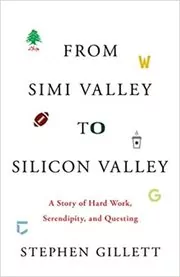 Book cover for "From Simi Valley to Silicon Valley" by Stephen Gillett
