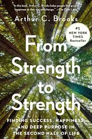 Book cover for "From Strength to Strength" by Arthur C. Brooks