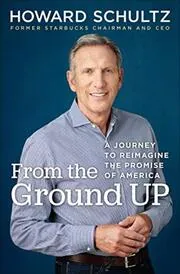 Book cover for "From the Ground Up" by Howard Schultz