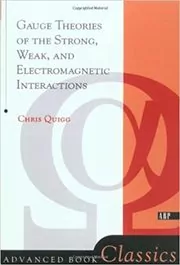 Book cover for "Gauge Theories Of Strong, Weak, And Electromagnetic Interactions" by Chris Quigg
