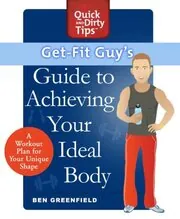 Book cover for "Get-Fit Guy's Guide to Achieving Your Ideal Body" by Ben Greenfield