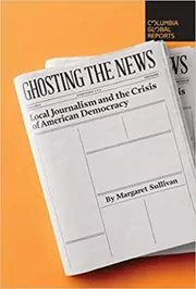 Book cover for "Ghosting the News" by Margaret Sullivan