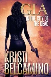 Book cover for "Gia in the City of the Dead / Vendetta" by Kristi Belcamino