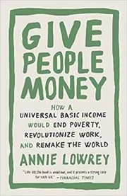 Book cover for "Give People Money" by Annie Lowrey