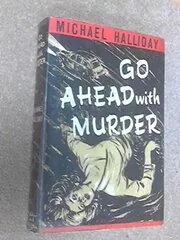 Book cover for "Go Ahead with Murder / Two for the Money" by John Creasey