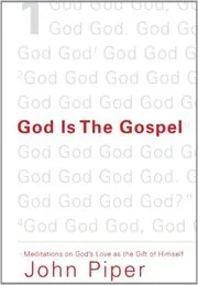 Book cover for "God Is the Gospel" by John Piper
