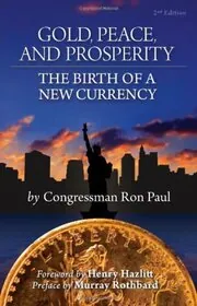 Book cover for "Gold, Peace, and Prosperity" by Ron Paul