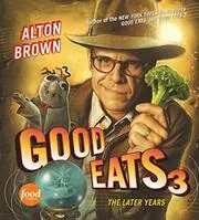 Book cover for "Good Eats 3" by Alton Brown