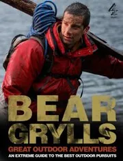 Book cover for "Great Outdoors Adventures" by Bear Grylls