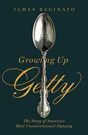 Book cover for "Growing Up Getty" by James Reginato