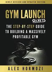 Book cover for "Gym Launch Secrets" by Alex Hormozi