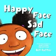 Book cover for "Happy Face / Sad Face" by Bill Cotter