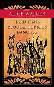 Book cover for "Hard Times Require Furious Dancing" by Alice Walker