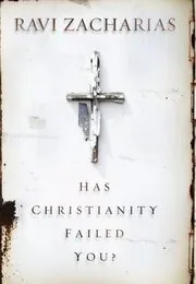 Book cover for "Has Christianity Failed You?" by Ravi Zacharias