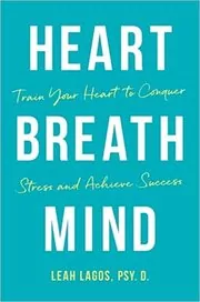 Book cover for "Heart Breath Mind" by Dr. Leah Lagos