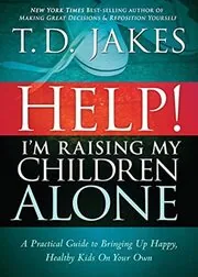 Book cover for "Help! I’m Raising My Children Alone" by T. D. Jakes