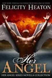 Book cover for "Her Angel: Her Dark Angel / Her Fallen Angel / Her Warrior Angel" by Felicity Heaton