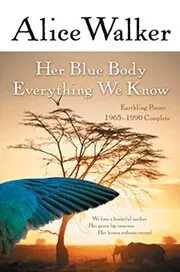 Book cover for "Her Blue Body Everything We Know" by Alice Walker
