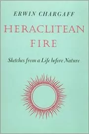 Book cover for "Heraclitean Fire" by Erwin Chargaff
